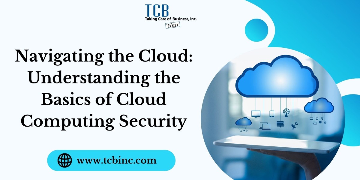 Navigating the Cloud: Understanding the Basics of Cloud Computing Security