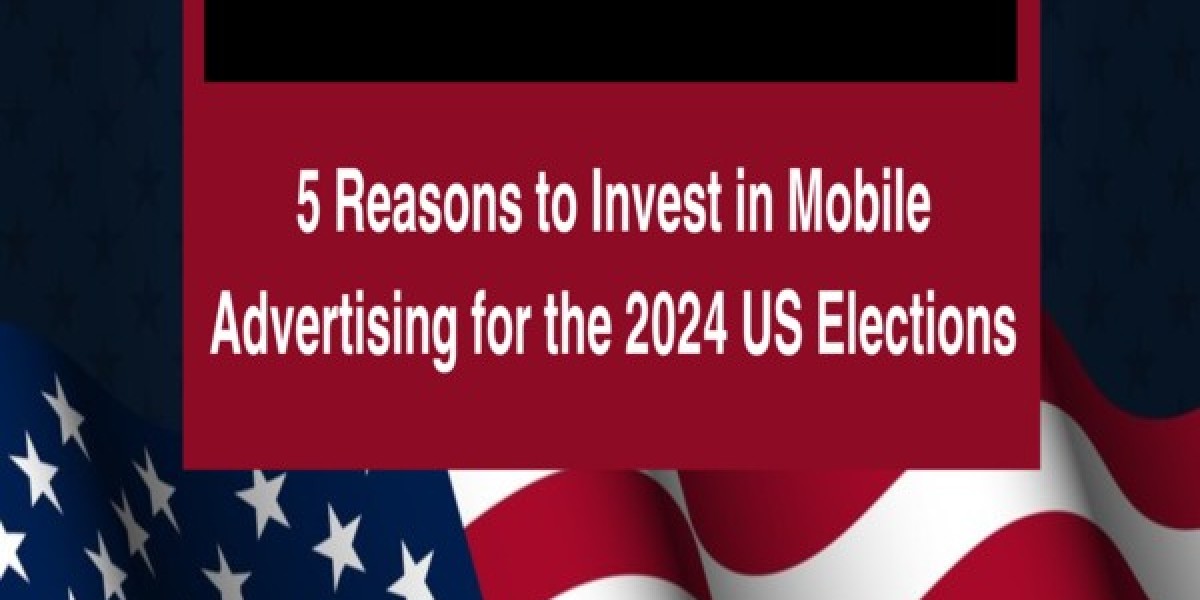 5 Reasons to Invest in Mobile Advertising for the 2024 United States Elections