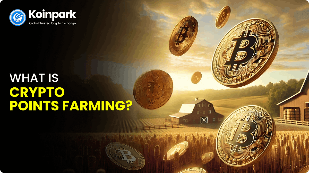 What is Crypto Points Farming?. Earning passive income and rewards… | by Koinpark | Sep, 2024 | Medium