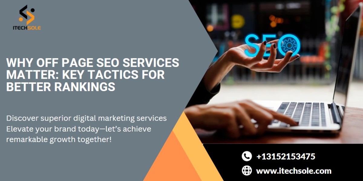 Why Off Page SEO Services Matter: Key Tactics for Better Rankings